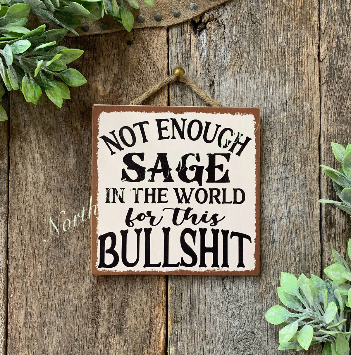 Not Enough Sage In The World For This Bullshit Sign