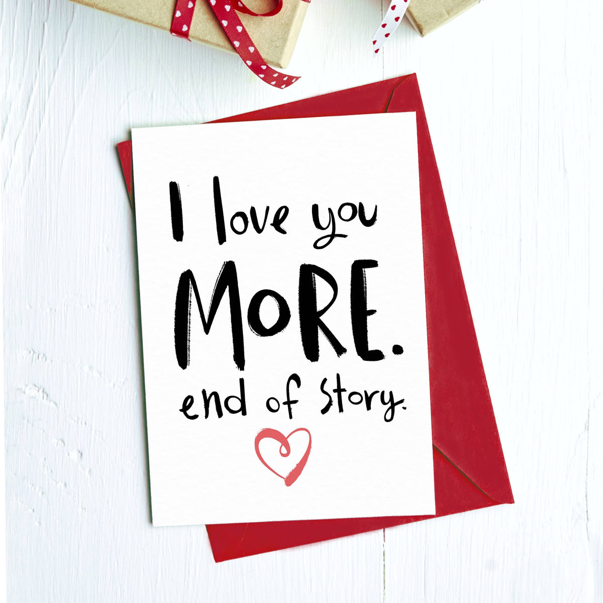 I Love You More. End of Story Card