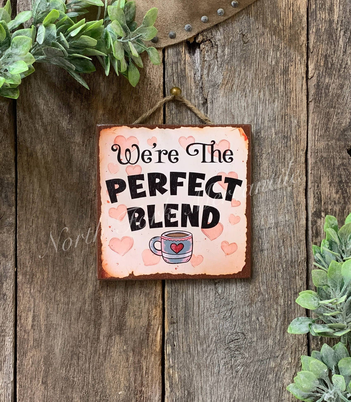 We're The Perfect Blend Sign