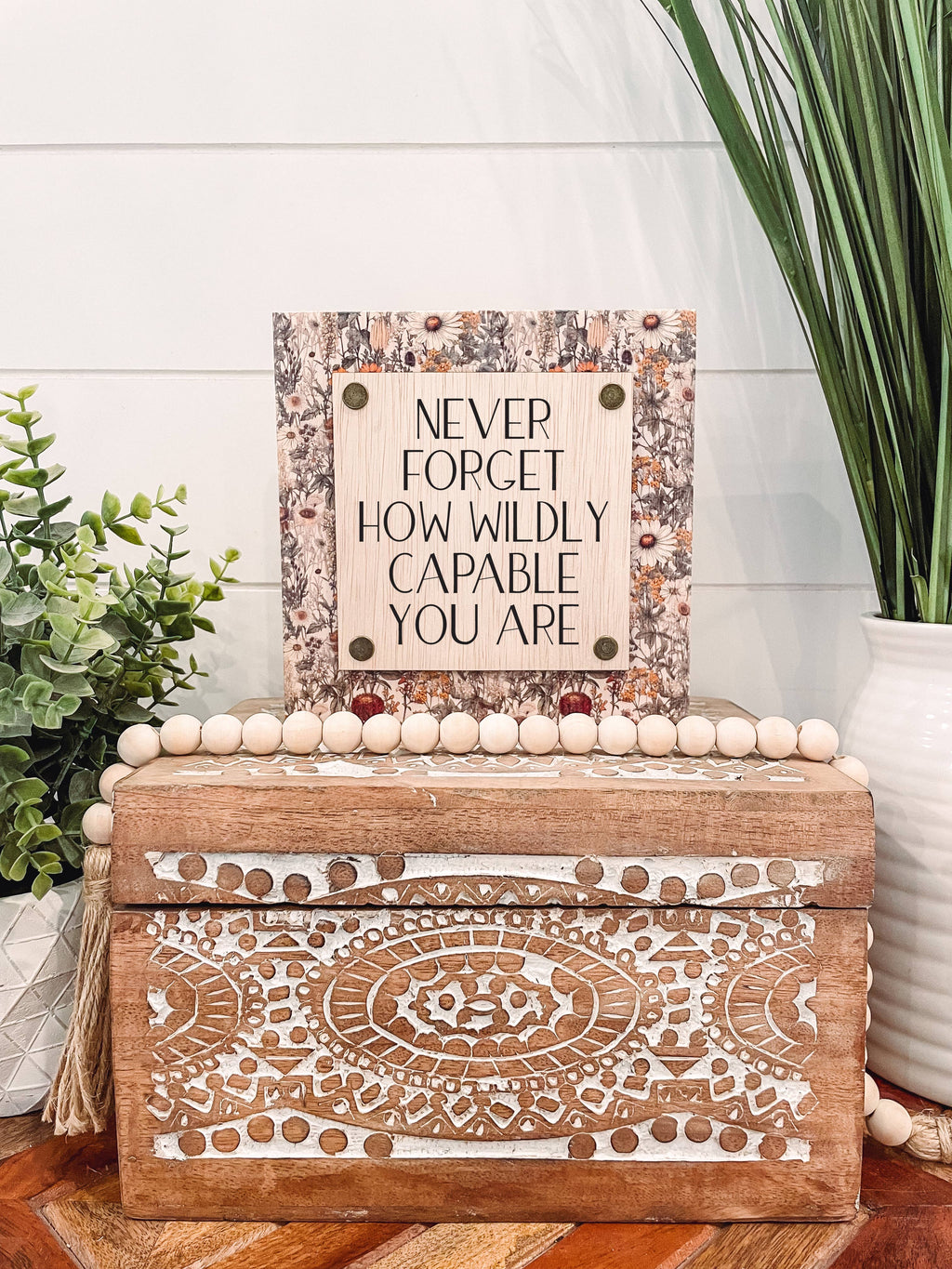 Never Forget How Wildly Capable You Are Wooden Sign – Chic Happens