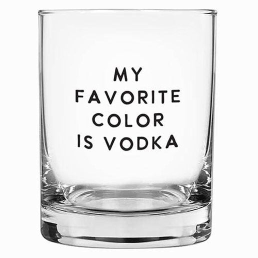 My Favorite Color Is Vodka Glass